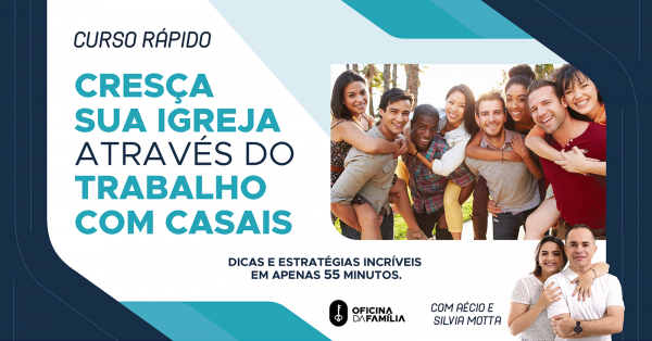 Banner Cresça sua Igreja através do trabalho com Casais  | CURSO RÁPIDO