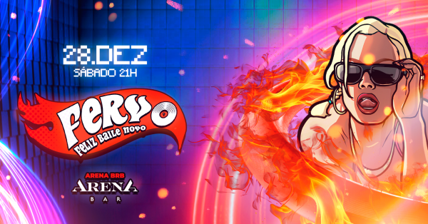 Banner FERVO, FELIZ BAILE NOVO! | Arena BRB Mané Garrincha no ARENA BAR | 28 de Dezembro |