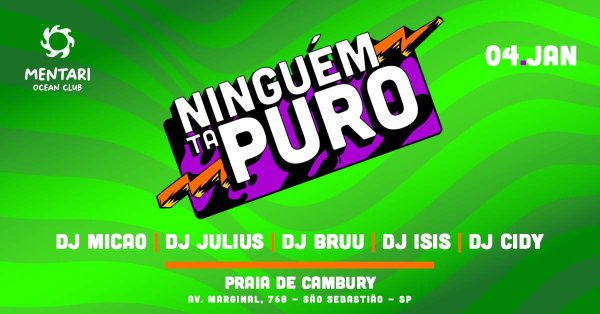 Ningu�m T� Puro com Dj Cidy, Dj Micao, Dj Julius, Dj Bruu e Dj Isis