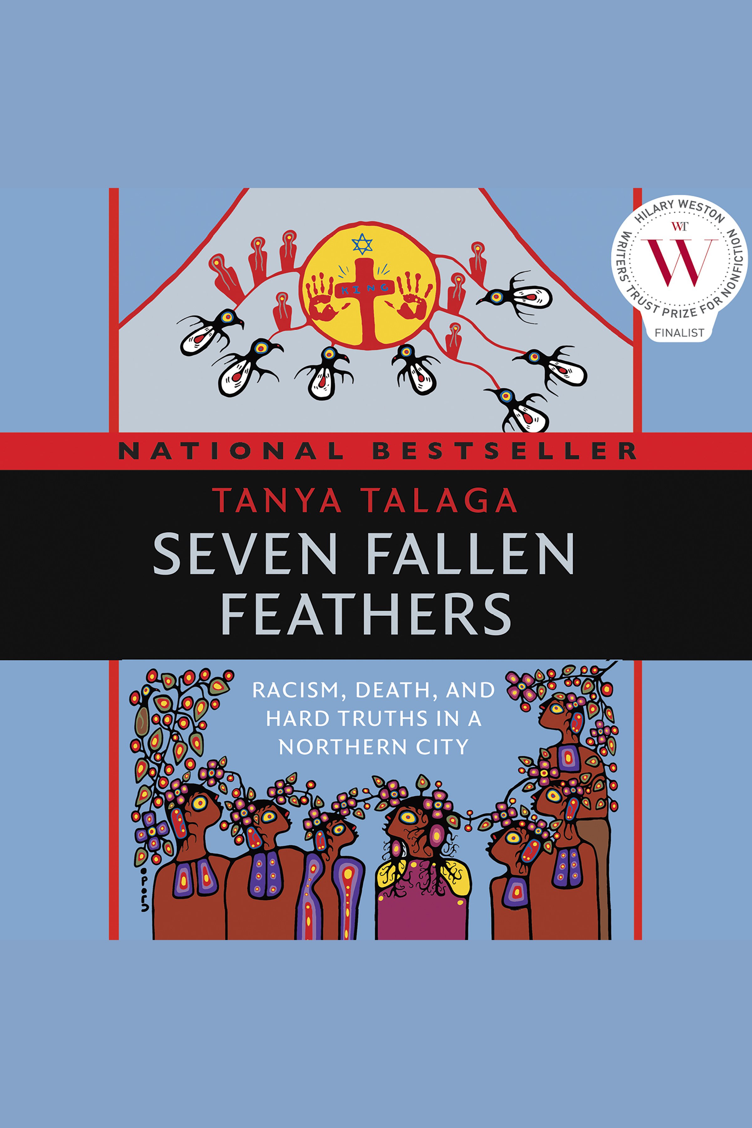 Cover image for Seven Fallen Feathers Indigo [electronic resource] : Racism, Death, and Hard Truths in a Northern City