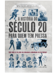 A Hist�ria do S�culo 20 Para Quem Tem Pressa