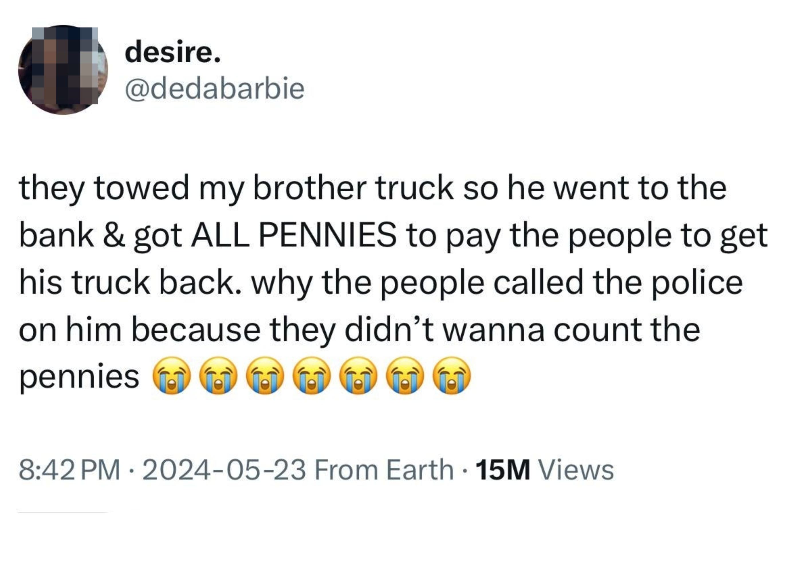 A tweet by user desire recounting how her brother paid for a towed truck with all pennies, causing the people at the bank to call the police