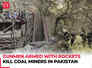 Pakistan horror: 40 gunmen armed with rockets, grenades kill coal miners in their sleep