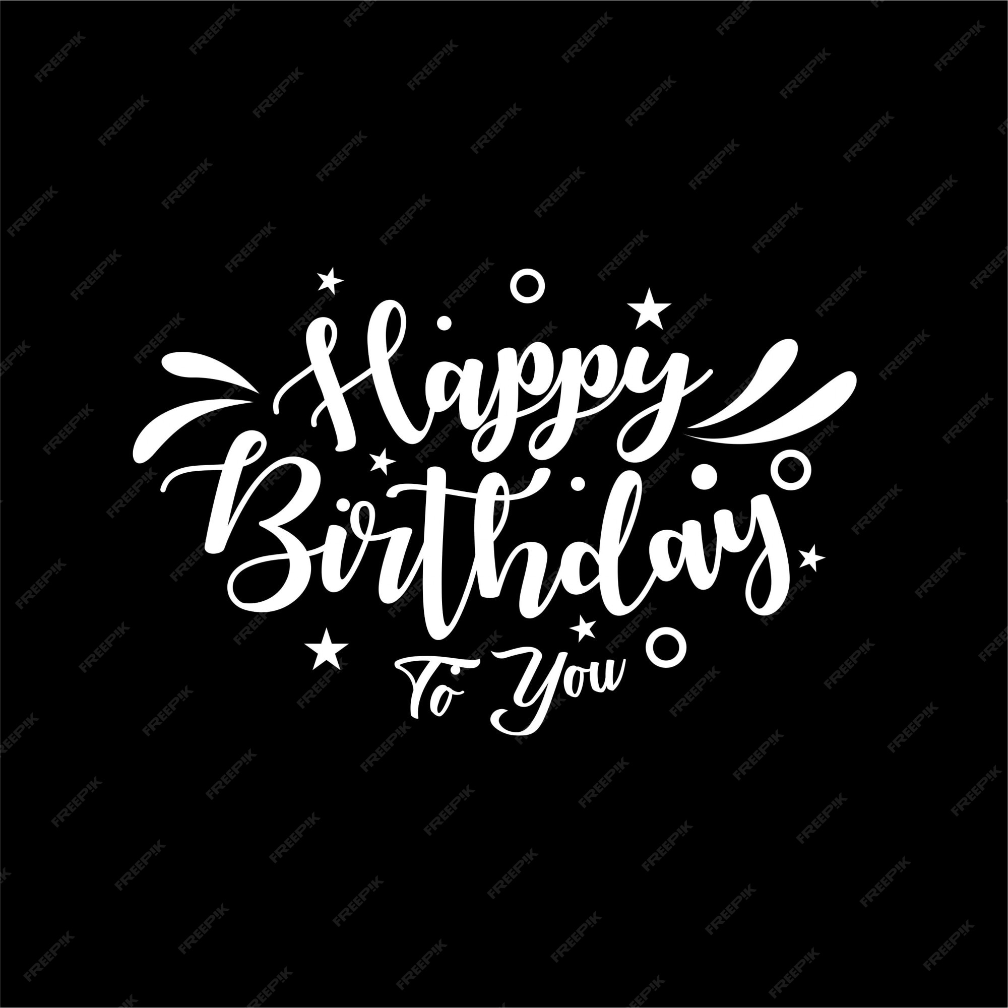 Chúc mừng sinh nhật với Happy Birthday black background Đủ các loại hình ảnh và màu sắc