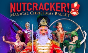 Nutcracker! Magical Christmas Ballet - Up to 50% Off