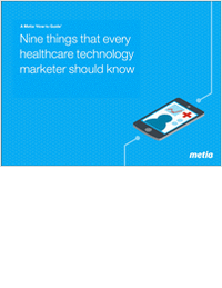 Nine Things That Every Healthcare Technology Marketer Should Know