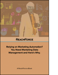 Relying on Marketing Automation? You Need Marketing Data Management and Here's Why.