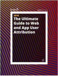 The Ultimate Guide to Web and App User Attribution