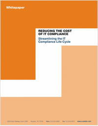 Reducing the Cost of IT Compliance: Streamlining the IT Compliance Life Cycle