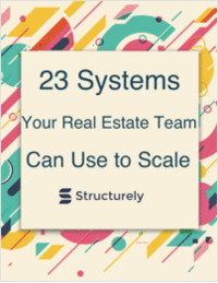 23 Systems Your Real Estate Team Can Use to Scale