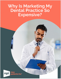 Why is Marketing My Dental Practice So Expensive?