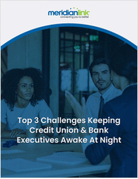 Top 3 Challenges Keeping Credit Union & Bank Executives Awake at Night