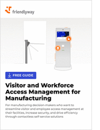 2022 Guide to Visitor and Workforce Access Management for Manufacturing: Leverage Cloud & Self-Service Solutions and Become a More Efficient & Productive Organization Post-COVID