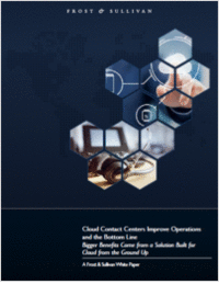 Cloud Contact Centers Improve Operations  and the Bottom Line: Bigger Benefits Come from a Solution Built for  Cloud from the Ground Up