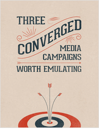 Three Converged Media Campaigns Worth Emulating