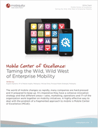 Mobile Center of Excellence: Taming the Wild, Wild West of Enterprise Mobility