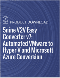 5nine V2V Easy Converter v7: Automated VMware to Hyper-V and Microsoft Azure Conversion