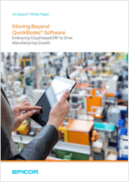 Moving Beyond QuickBooks Software to Support Manufacturing Growth With Epicor Cloud ERP