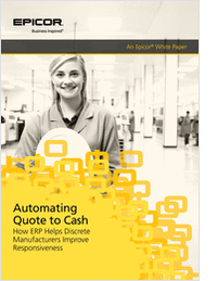 Automating Quote to Cash, How ERP Helps Discrete Manufacturers Improve Responsiveness