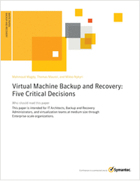 Virtual Machine Backup and Recovery: Five Critical Decisions