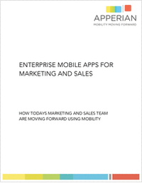 Enterprise Mobile Apps for Marketing and Sales:   How today's sales and marketing teams are moving forward using mobility