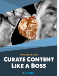 Curate Content Like A Boss: The Hands-On Guide