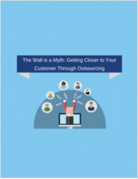 The Wall is a Myth: Getting Closer to Your Customer Through Outsourcing