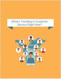 What's Trending in Customer Service Right Now?