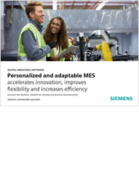 Personalized and Adaptable MES Accelerates Innovation, Improves Flexibility and Increases Efficiency