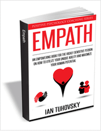 Empath - An Empowering Book for the Highly Sensitive Person on Utilizing Your Unique Ability and Maximizing Your Human Potential