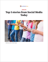 Top 5 stories from Social Media Today