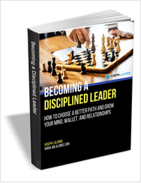 Becoming a Disciplined Leader - How to Choose a Better Path and Grow Your Mind, Wallet, and Relationships