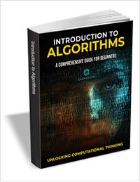 Introduction to Algorithms: A Comprehensive Guide for Beginners: Unlocking Computational Thinking ($34.99 Value) FREE for a Limited Time