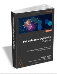 Python Feature Engineering Cookbook, Third Edition ($35.99 Value) FREE for a Limited Time