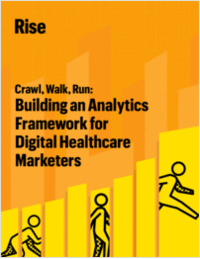 Crawl, Walk, Run: Building an Analytics Framework for Healthcare Marketers