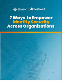 Seven Ways To Empower Identity Security Across Organizations