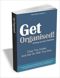 Get Organised! Clear The Clutter And Get On With Your Day