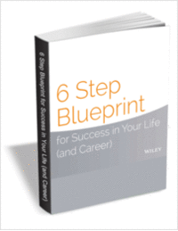 6 Step Blueprint for Success in Your Life (and Career)