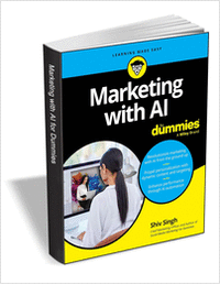 Marketing with AI For Dummies ($18.00 Value) FREE for a Limited Time