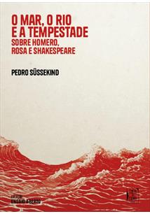 O MAR, O RIO E A TEMPESTADE: SOBRE HOMERO, ROSA E SHAKESPEARE