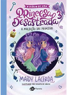 O DIARIO DE UMA PRINCESA DESASTRADA 3: A MALDIÇAO DAS PRINCESAS