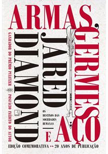 ARMAS, GERMES E AÇO: OS DESTINOS DAS SOCIEDADES HUMANAS (EDIÇAO COMEMORATIVA 20 ANOS)