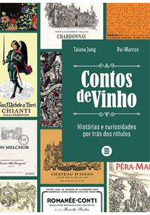 CONTOS DE VINHO: HISTORIAS E CURIOSIDADES POR TRAS DOS ROTULOS