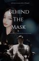 Behind the Mask  (001xY/N fanfiction) by deliaaanamaria