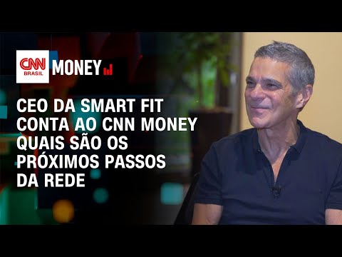 CEO da Smart Fit conta ao CNN Money quais são os próximos passos da rede