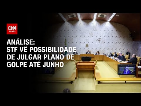 Análise: STF vê possibilidade de julgar plano de golpe até junho | WW