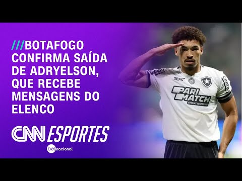 Botafogo confirma saída de Adryelson, que recebe mensagens do elenco | LIVE CNN