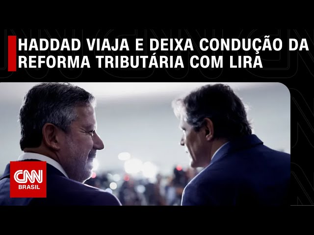 Haddad viaja e deixa condução da reforma tributária com Lira | CNN ARENA