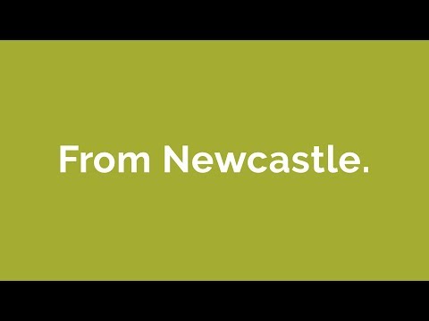 From Newcastle. For the world.