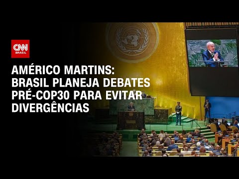 Américo Martins: Brasil planeja debates pré-Cop30 para evitar divergências | CNN NOVO DIA